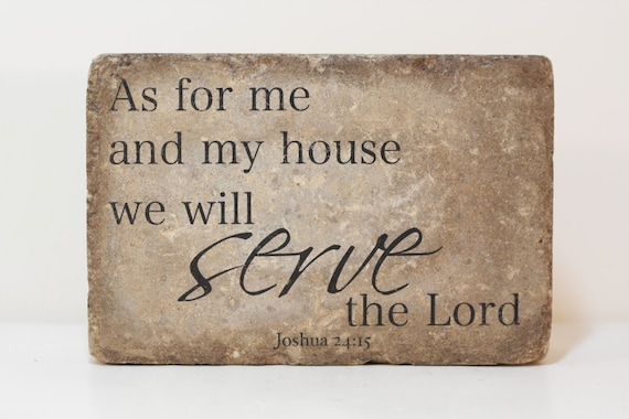 Rustic Garden Decor or Bookend. As for me and my house we will serve the Lord. Joshua 24:15