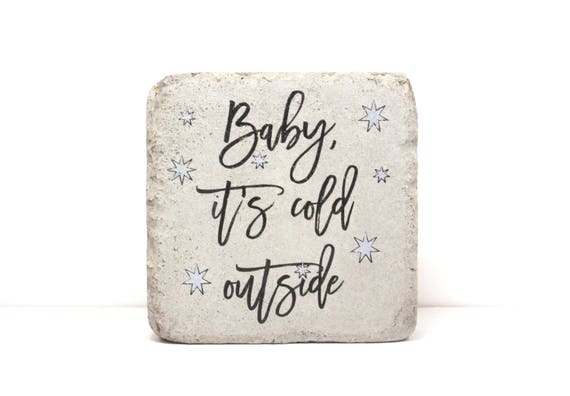 Rustic Winter Decor. Baby it's cold outside. 6x6 Concrete Stone for Indoor or Outdoor. A fun addition to your Winter Porch or Mantle.