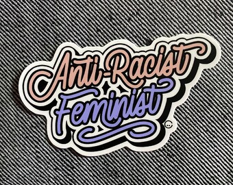 Anti-Racist Feminist Sticker