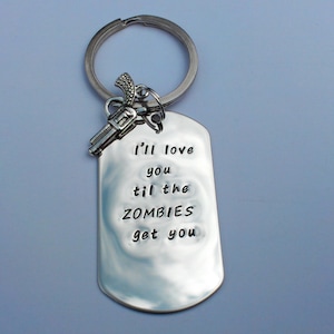 Zombie Keyring - zombie keychain - I&#39;ll love you till the zombies get you - Hand stamped keyring - zombie gift - zombie present