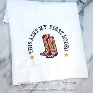 Ain&#39;t My First Rodeo Monogrammed Kitchen Dish Towel Flour Sack Waffle Weave Personalized Western Boots Kitchen Towel Country Hostess Gift