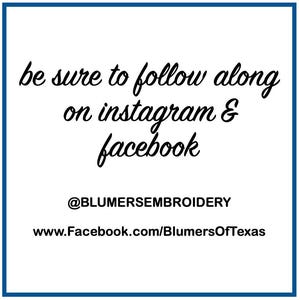 May include: A square graphic with a blue border containing black text that reads: be sure to follow along on instagram & facebook, @BLUMERSEMBROIDERY, and www.Facebook.com/BlumersOfTexas. The background is white and the text is centered.