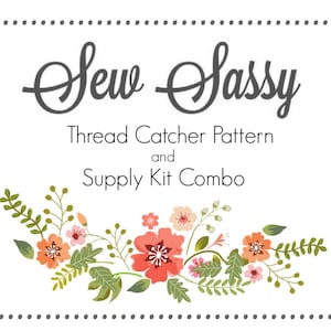 SEW SASSY PDF Thread Catcher Sewing Pattern/Supply Kit Combo - Sewing Accessory - from Curry Bungalow