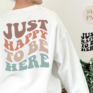 Gewoon blij om hier te zijn SVG + PNG | wavy retro vintage letters college sarcastic grappige trendy kater drinken | cricut silhouet gesneden vijl