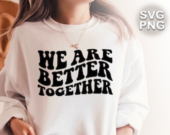 We Are Better Together SVG PNG: Retro Wavy Cut File