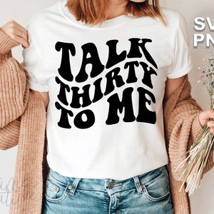 Talk 30 mit mir SVG + PNG | wellige Retro Vintage Bubble Buchstaben 30. Geburtstag Party Shirts drehen 30 dreißig | Cricut Silhouette Schnittdatei
