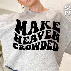Make Heaven Crowded SVG | welliges Retro Vintage Buchstaben positive christliche religiöse trendy Glück Kind Kinder Shirt | Cricut Schnittdatei svg png