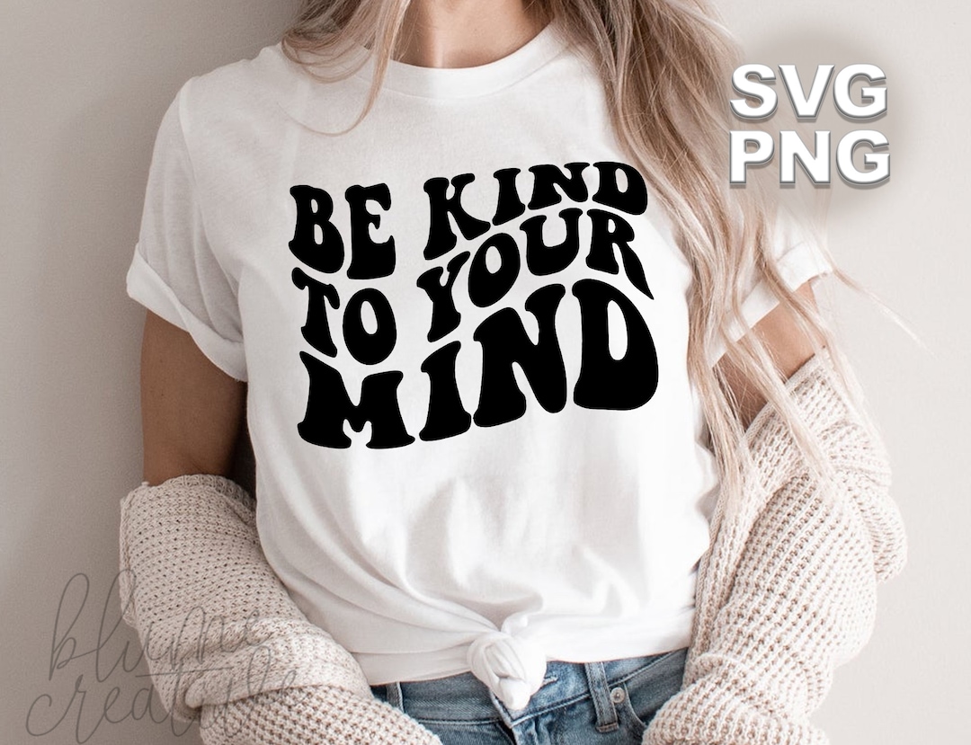Be Kind to Your Mind SVG PNG: Retro Mental Health Quote (digital ...