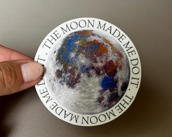 the moon made me do it | laminated sticker | zodiac celestial moon astrology