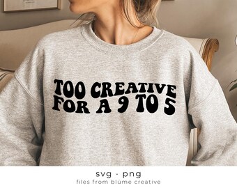 Te creatief voor een 9 tot 5 SVG | golvende letters, vintage, retro, trendy, vrouw stijl, baas babe, ondersteuning, winkel kleine | Cricut gesneden bestand svg png