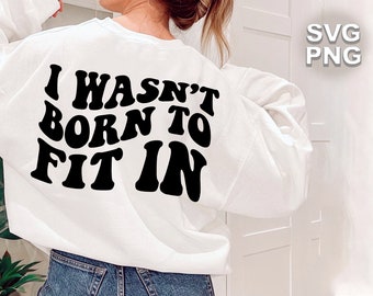 I Wasn't Born To Fit In SVG + PNG | unique stand out outgoing trendy | wavy retro vintage bubble letters cricut silhouette cut file