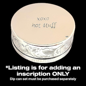 Add Engraved Inscription to BOTTOM of Dip Can (dip can set NOT included, must purchase separately)
