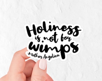 Vinyl Sticker | Holiness is not for wimps | Mother Angelica