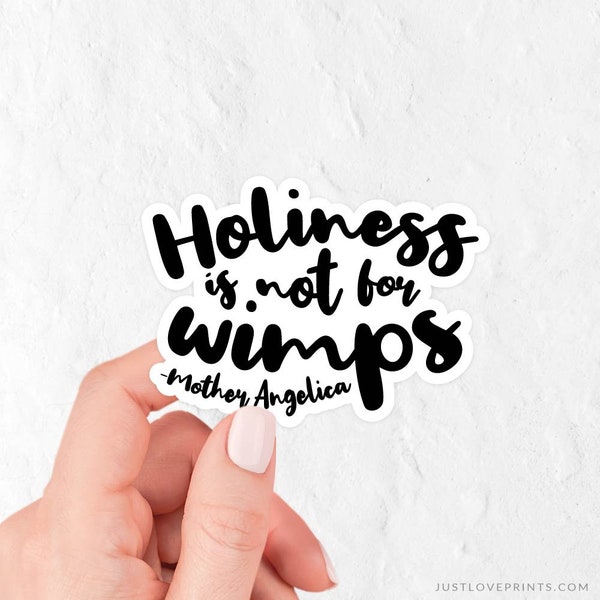 Vinyl Sticker | Holiness is not for wimps | Mother Angelica