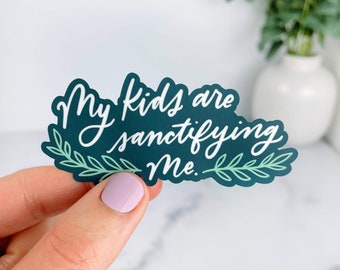 My Kids Are Sanctifying Me Vinyl Sticker, Catholic Mom Gift, Catholic Mom Sticker, Catholic Motherhood Gift, Catholic Baby Shower Gift