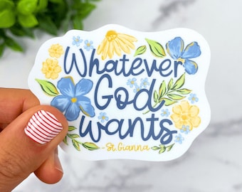 Whatever God Wants Vinyl Sticker, St Gianna Quote, St Gianna Molla, Catholic Mom Gift, Catholic Mom Groups, Catholic Bible Study Gift,