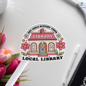 Hot Girls Support Their Local Library Sticker | Bookish Themed Matte Weatherproof Sticker for Kindles, Laptops, Water Bottles, Gifts for Her