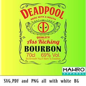 Può includere: Un design grafico nero e rosso di un'etichetta di bottiglia di liquore con il testo "DEADPOOL MERC WITH A MOUTH QUALITY Ass Kicking BOURBON 70cl 69% Vol. So Smooth You'll Want To Swallow" e un logo Deadpool rosso.