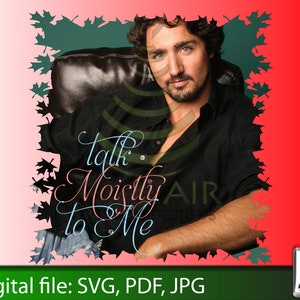 Justin Trudeau Talk Moistly to me JT PDF には SVG カットラインが含まれています。マグカップや T シャツへの昇華印刷にも使用できます。
