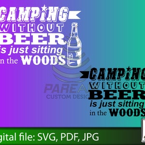 Acampar sin cerveza es simplemente sentarse en el bosque SVG, Camping SVG, diseño Funny Beer Camping. Esto es genial para Cricuts y Silhouettes.