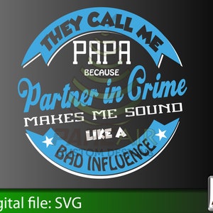Papa SVG weil Partner im Krimi mich wie einen schlechten Einfluss SVG für Cricut und Kamee Silhouette klingen lässt. PAPA Digitale Datei.