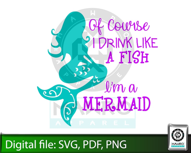 Download Mermaid Design For Moms I M A Mermaid Svg Perfect Design For Tank Tops And Other Pieces Of Apparel Of Course I Drink Like A Fish Clip Art Image Files Embellishments Thienhop Com