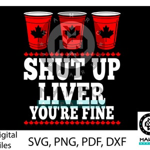 Día de Canadá Cállate hígado Estás bien SVG bien para Cricut o Sublimación. 4 archivos digitales incluidos.