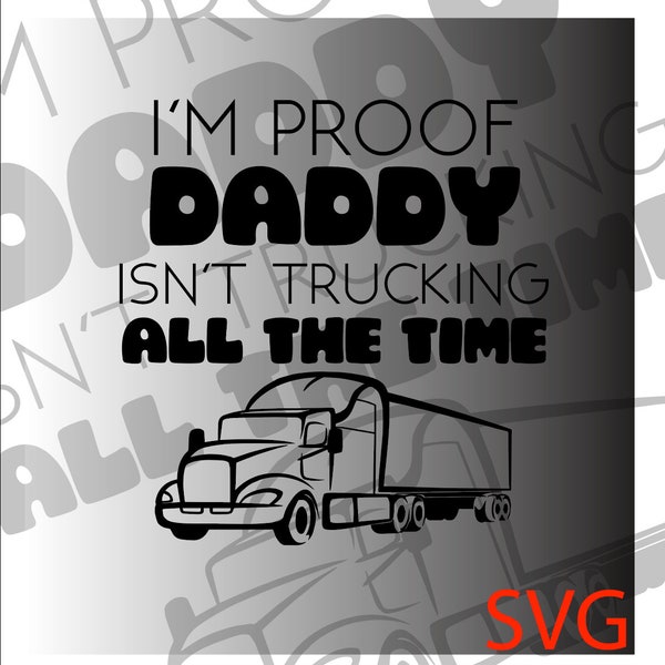 baby design - I'm Proof daddy isn't trucking all the time SVG Great for baby showers and baby gift idea. Baby SVG