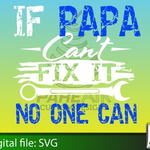 Wenn Papa es nicht fixieren kann, kann es niemand entwerfen. Papa SVG perfekt für Cricuts und Silouette Plotter. Vatertag SVG
