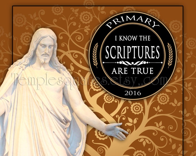 I Know the Scriptures Are True Primary 2016 theme printable posters handouts. 4 Sizes. LDS temple art with Christ and Tree of Life