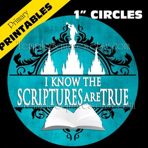 May include: A turquoise blue circle with a black and white design featuring a temple, an open book, and the text "I know the scriptures are true". The circle is 1 inch in diameter.