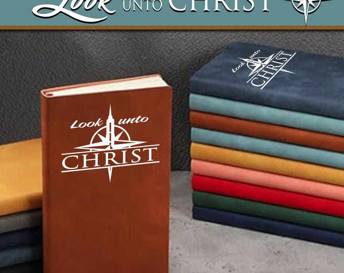 2025 Youth theme "Look unto Christ" journal notebook for Young Women, Young Men, Relief Society, Come Follow Me Doctrine and Covenants 6:36