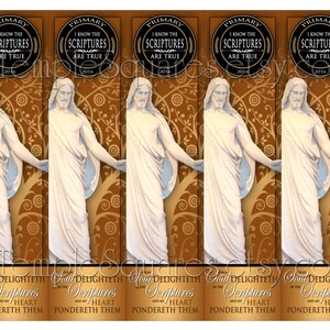 May include: Five bookmarks featuring a white statue of Jesus Christ with a gold background. The bookmarks have the text "I know the scriptures are true" and "My soul delighteth in the scriptures and my heart pondereth them".