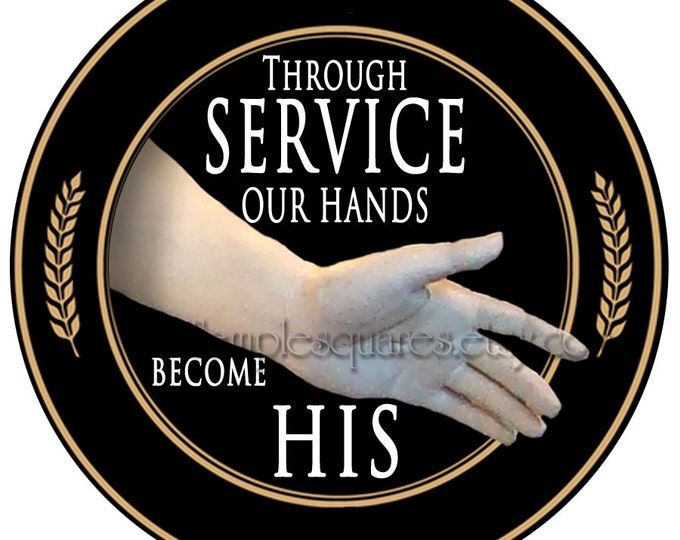 PRINTABLE Circles- "Through Service Our Hands Become His" 3 inch, 2 1/2 inch, 30mm and 1 inch circles. DIY Gift Tags, Crafts, Jewelry