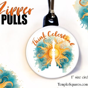 May include: A 1-inch round zipper pull with a watercolor design of a sun with a figure standing on a column. The text "Think Celestial" is written around the sun in orange.