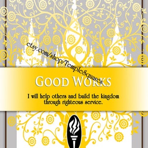 Peut inclure: Une illustration jaune et blanche d'un arbre avec une torche au centre. Le texte "GOOD WORKS" est en haut de l'image. Le texte "I will help others and build the kingdom through righteous service." est sous le titre. Le texte "Therefore let your light so shine before this people, that they may see your good works and glorify your Father who is in heaven. (3 Nephi 12:16)" est en bas de l'image.