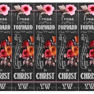 PRINTABLES Bookmarks LDS YW Young Women or Relief Society Chalkboard and Roses Press Forward with a Steadfastness in Christ  2 Nephi 31:20
