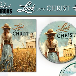 May include: A woman in a blue dress and a straw hat stands in a field of wheat, looking towards a white building with a spire. The text "Look Unto Christ D&C 6:36" is written on the image.