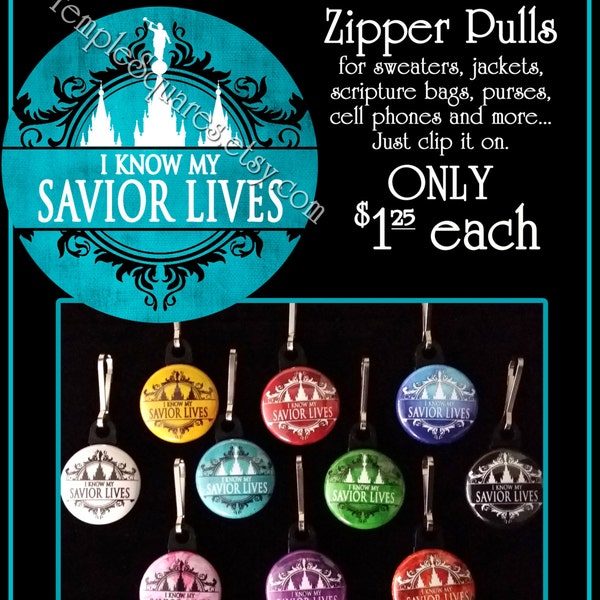 Zipper Pulls - I Know My Savior Lives - LDS Gifts - 2015 Primary Theme - Birthdays, Girls Camp, Missionaries Gifts YWYM Mutual Scripture Bag