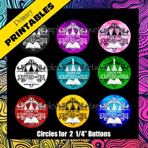 Op de afbeelding: Printbare cirkels voor 2 1/4 inch knoppen met een zwart-wit ontwerp met de tekst "Ik weet dat de Schriften waar zijn". De cirkels zijn in verschillende kleuren, waaronder roze, turquoise, groen, rood, geel en zwart.