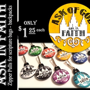 May include: A set of colorful zipper pulls featuring a white temple design with the text "Ask of God ask in Faith". The zipper pulls are $1.25 each.