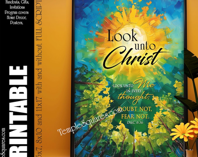 PRINTABLE FILE  for 2025 Youth Theme Look Unto Christ Sun. Doctrine and Covenants Printable Poster and Handouts Gifts D&C 6:36