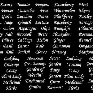 May include: A black background featuring white text arranged in columns. The words include various herbs, vegetables, fruits, and phrases such as Mint, Savory, Tomato, Peppers, Strawberry, Secret, Ladybug, Plant Seeds, Grow Blessings, and Garden of Weedin'.