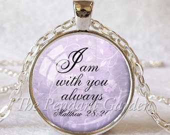MATTHEW 28:20 SCRIPTURE Pendant Bible Quote Necklace Bible Verse Necklace Christian Gift for Christian Inspirational Encouragement Jesus