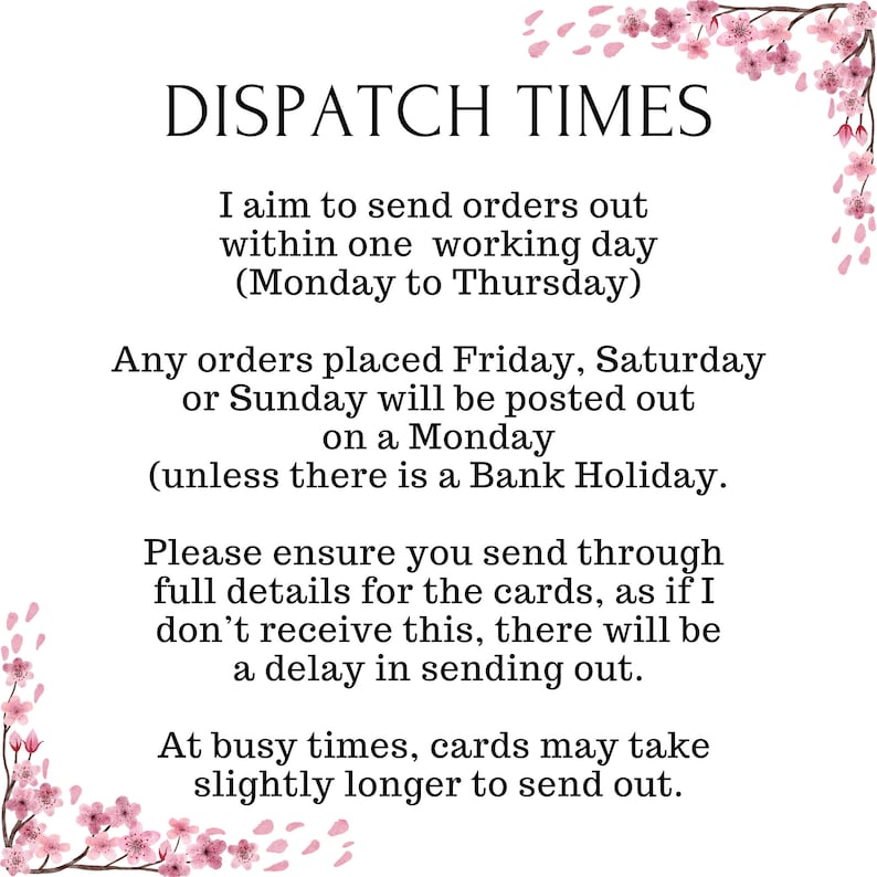 May include: A white informational sign with black text reading DISPATCH TIMES, I aim to send orders out within one working day (Monday to Thursday), Any orders placed Friday, Saturday or Sunday will be posted out on a Monday, and pink cherry blossoms.