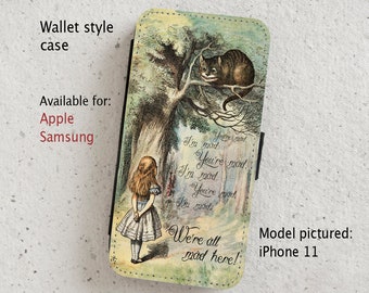 iPhone Case (all current models) - Cheshire Cat - Alice in Wonderland - Mad - wallet flip case -  Samsung Galaxy S20 - S23 & more