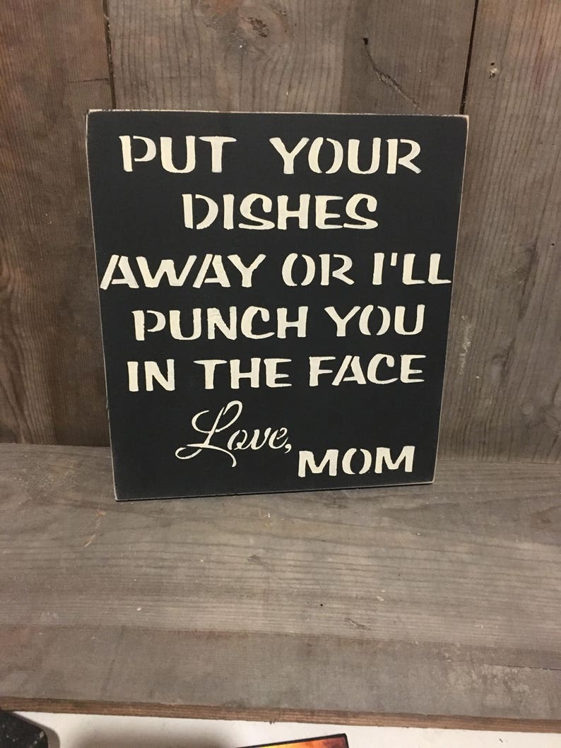 Put Your Dishes Away or I Will Punch You in the Face Love Etsy