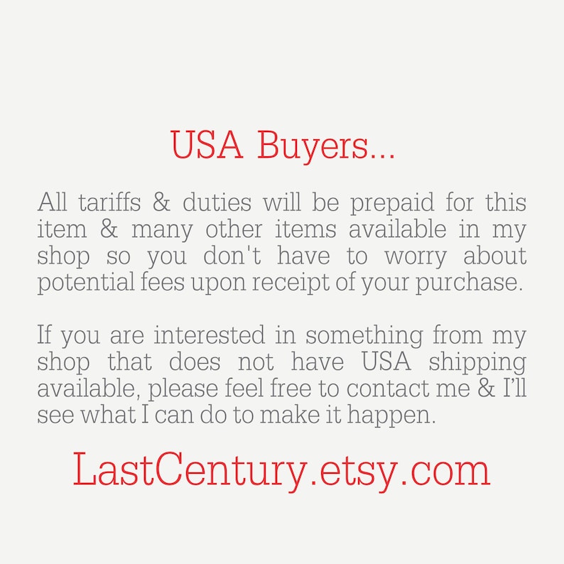 May include: Text on a light background reads "USA Buyers..." followed by information about prepaid tariffs and duties for items in the shop. The text also includes the shop's Etsy URL: LastCentury.etsy.com.