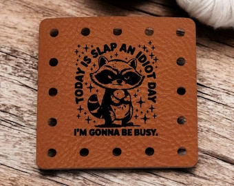 Today is Slap an Idiot Day I'm Gonna be Busy - Funny Faux Leather Knitting & Crochet Tags - Sarcastic Craft Labels - 22 Colors - 3 Sizes