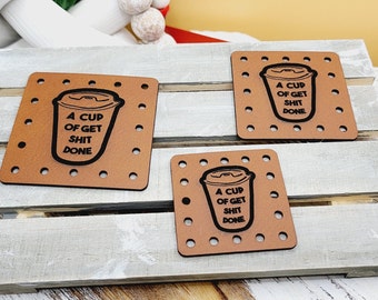 A Cup of Get Shit Done  Faux Leather Patch!  Coffee Cup Cozy Patches!  Knit Patch!  Crochet Patch! TEA cozy patches! Humor~ Coffee Cup!